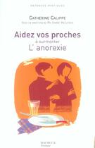 Couverture du livre « Aidez Vos Proches A Surmonter L'Anorexie » de Catherine Calippe aux éditions Hachette Pratique