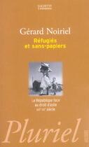 Couverture du livre « Refugies et sans-papiers ; la République face au droit d'asile, XIX-XX siècle » de Gerard Noiriel aux éditions Pluriel