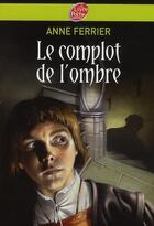 Couverture du livre « Le complot de l'ombre » de Ferrier-A aux éditions Livre De Poche Jeunesse