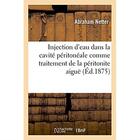 Couverture du livre « Injection d'eau dans la cavite peritoneale comme traitement de la peritonite aigue » de Netter Abraham aux éditions Hachette Bnf