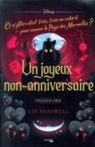 Couverture du livre « Twisted tale : Un joyeux non-anniversaire : Et si Alice était très, très en retard pour sauver le Pays de Merveilles ? » de Liz Braswell aux éditions Hachette Heroes
