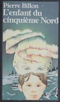 Couverture du livre « L'enfant du cinquieme nord » de Pierre Billon aux éditions Seuil (reedition Numerique Fenixx)