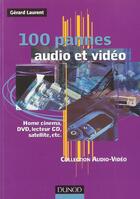 Couverture du livre « 100 Pannes Audio Et Video ; Home Cinema Dvd Lecteur Cd Satellite » de Laurent aux éditions Dunod