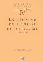 Couverture du livre « La réforme de l'Eglise et du dogme » de Jaroslav Pelikan aux éditions Puf