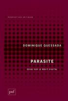 Couverture du livre « Parasite : essai sur le bruit digital » de Dominique Quessada aux éditions Puf