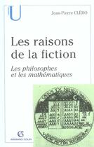 Couverture du livre « Les raisons de la fiction ; les philosophes et les mathématiques » de Jean-Pierre Clero aux éditions Armand Colin