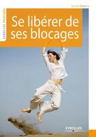 Couverture du livre « Se libérer de ses blocages (2e édition) » de Sarah Famery aux éditions Eyrolles