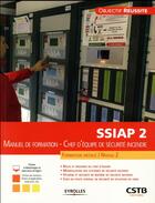 Couverture du livre « SSIAP 2 ; manuel de formation ; chef d'équipe de sécurité incendie » de Olivier Decuypere aux éditions Eyrolles