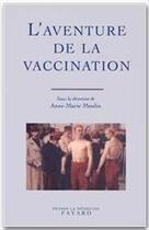 Couverture du livre « L'aventure de la vaccination » de Anne-Marie Moulin aux éditions Fayard
