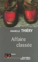 Couverture du livre « Affaire classée » de Danielle Thiery aux éditions Robert Laffont