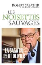 Couverture du livre « Les noisettes sauvages » de Robert Sabatier aux éditions Albin Michel