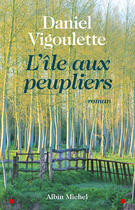 Couverture du livre « L'Île aux peupliers » de Daniel Vigoulette aux éditions Albin Michel
