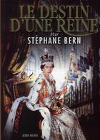 Couverture du livre « Le destin d'une reine » de Stephane Bern aux éditions Albin Michel