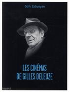 Couverture du livre « Les cinémas de Gilles Deleuze » de Dork Zabunyan aux éditions Bayard