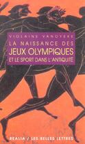 Couverture du livre « Naissance des jeux olympiques » de Violaine Vanoyeke aux éditions Belles Lettres