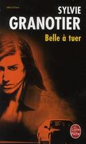 Couverture du livre « Belle à tuer » de Sylvie Granotier aux éditions Le Livre De Poche