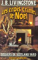 Couverture du livre « Trois crimes de Noël » de J. B. Livingstone aux éditions Rocher