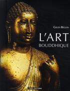 Couverture du livre « L'art bouddhique » de Gilles Beguin aux éditions Cnrs