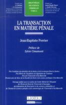 Couverture du livre « La transaction en matière pénale » de Jean-Baptiste Perrier aux éditions Lgdj
