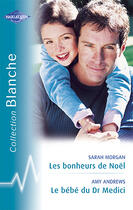 Couverture du livre « Les bonheurs de Noël ; le bébé du dr Médici » de Amy Andrews et Sarah Morgan aux éditions Harlequin