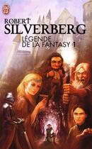 Couverture du livre « Légendes de la fantasy Tome 1 » de Robert Silverberg aux éditions J'ai Lu