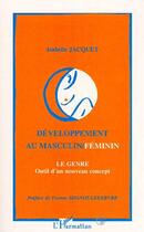 Couverture du livre « Développement au masculin/féminin : le genre, outil pour un nouveau concept » de Isabelle Jacquet aux éditions Editions L'harmattan