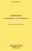 Couverture du livre « Cameroun ; le changement, c'est maintenant ! » de Celestin Djamen aux éditions Editions L'harmattan