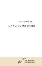 Couverture du livre « La veranda des songes » de Marcel Neree aux éditions Le Manuscrit