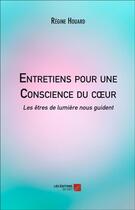 Couverture du livre « Entretiens pour une conscience du coeur » de Regine Houard aux éditions Editions Du Net