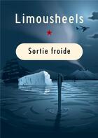 Couverture du livre « Sortie froide » de Limousheels L. aux éditions Books On Demand