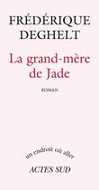 Couverture du livre « La grand-mère de Jade » de Frederique Deghelt aux éditions Editions Actes Sud