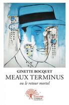 Couverture du livre « Meaux terminus - ou le retour mortel » de Ginette Bocquet aux éditions Edilivre