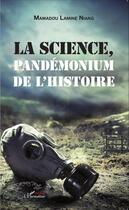 Couverture du livre « La science ; pandémonium de l'histoire » de Mamadou Lamine Niang aux éditions Editions L'harmattan