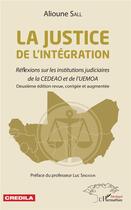 Couverture du livre « La justice de l'intégration ; réflexions sur les institutions judiciaires de la CEDEAO et de l'UEMOA (2e édition) » de Alioune Sall aux éditions L'harmattan