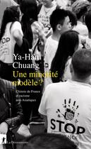 Couverture du livre « Une minorité modèle ? Chinois de France et racisme anti-Asiatiques » de Ya-Han Chuang aux éditions La Decouverte