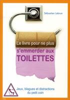 Couverture du livre « Le livre pour ne plus s'emmerder aux toilettes » de Lebrun-S aux éditions City