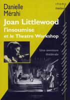 Couverture du livre « Joan Littlewood ; l'insoumise et le théâtre Workshop » de Danielle Merahi aux éditions L'entretemps