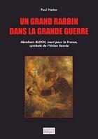 Couverture du livre « Un grand rabbin dans la grande guerre ; Abraham Bloch, mort pour la France, symbole de l'Union Sacrée » de Paul Netter aux éditions Italiques