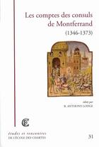 Couverture du livre « Les comptes des consuls de Montferrand (1346-1373) » de R Anthony Lodge aux éditions Ecole Nationale Des Chartes