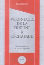 Couverture du livre « Vergniaud, de la tribune à l'échafaud » de Elsa Gribinski aux éditions Mollat