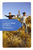 Couverture du livre « La joie du voyage en famille ; petites digressions sur l'école buissonnière » de Bernard Delloye aux éditions Transboreal