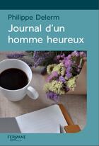 Couverture du livre « Journal d'un homme heureux » de Philippe Delerm aux éditions Feryane