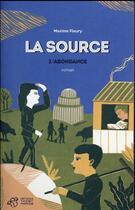 Couverture du livre « La source Tome 2 ; l'abondance » de Maxime Fleury aux éditions Thierry Magnier