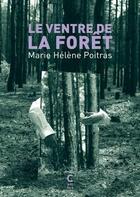 Couverture du livre « Le ventre de la forêt » de Marie-Helene Poitras aux éditions Cambourakis