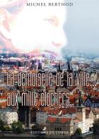 Couverture du livre « La demoiselle de la ville aux mille clochers » de Michel Berthod aux éditions De L'onde