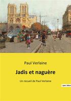 Couverture du livre « Jadis et naguere - un recueil de paul verlaine » de Paul Verlaine aux éditions Culturea