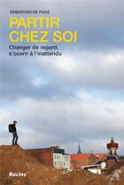 Couverture du livre « Partir chez soi » de Sebastien De Fooz aux éditions Editions Racine