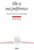 Couverture du livre « Elle a ma préférence ; glossaire amoureux de la poétique » de Michel Deguy aux éditions Belin