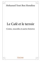 Couverture du livre « Le Café et le terroir » de Ben Hemdene M Y. aux éditions Edilivre