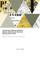 Couverture du livre « Journal des confiseurs, pâtissiers, glaciers, fabricants de chocolats, biscuits, fruits confits » de Fernand Barthélemy aux éditions Hachette Bnf